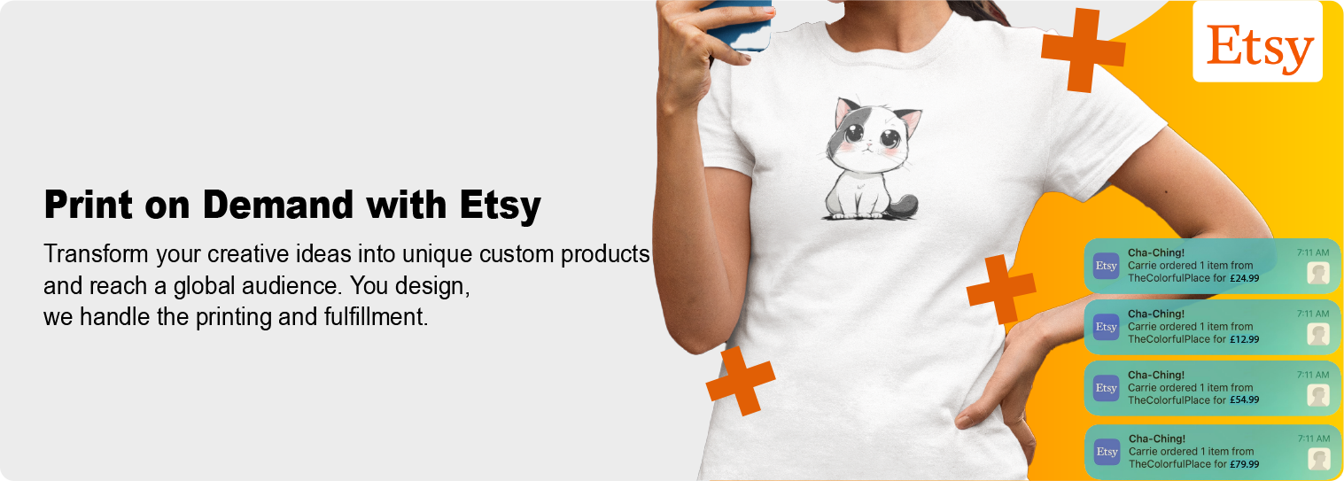 Print on Demand with Etsy, Transform your creative ideas into unique custom products and reach a global audience. You design, we handle the printing and fulfillment.